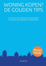 Woning kopen? De Gouden Tips De tips om uw droomwoning te kopen en trucjes van makelaars te herkennen ,  Korné Pot