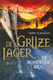 De Grijze Jager 2 - De brandende brug Boek 2 - de brandende brug , John Flanagan Serie: De Grijze Jager
