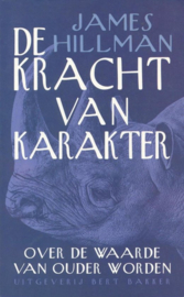 De Kracht Van Karakter Over de waarde van het ouder worden ,  James Hillman