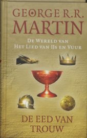 De Eed Van Trouw (De Wereld van het lied van Ijs en Vuur) , George R.R. Martin