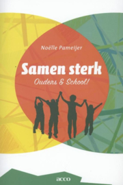 Samen sterk: ouders & school ouders & school! , Noelle Pameijer