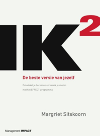 IK2 De beste versie van jezelf ontwikkel je hersenen en bereik je doelen met het EFFECT-programma ,  Margriet Sitskoorn