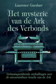 Het Mysterie Van De Ark Des Verbonds verbazingwekkende onthullingen over de onvoorstelbare kracht van de Ark , L. Gardner