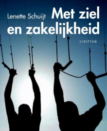 Met ziel en zakelijkheid paradoxen in leiderschap , Lenette Schuijt