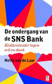 De ondergang van de SNS Bank klokkenluider tegen wil en dank ,  Hetty van de Laar