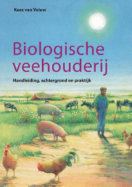 Biologische landbouw - Biologische veehouderij handleiding, achtergrond en praktijk , K. van Veluw Serie: Biologische Landbouw