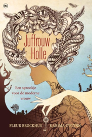 Juffrouw Holle een sprookje voor de moderne vrouw , Fleur Brockhus