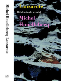 Lanzarote Midden In De Wereld ,  Michel Houellebecq