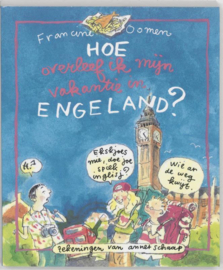 Hoe Overleef Ik Mijn Vakantie In Engeland ? ,  Francine Oomen Serie: Hoe Overleef Ik