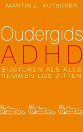 Oudergids Adhd Bijsturen als alle remmen los zitten , M.L. Kutscher