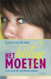 Het heilige moeten Mijn Leven Met Een Dwangstoornis , Claudia van der Werf