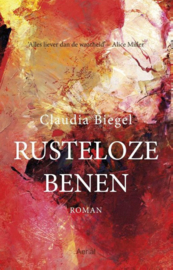 Rusteloze benen Alles liever dan de waarheid - Alice Miller  , Claudia Biegel