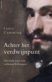 Achter het verdwijnpunt. Op zoek naar een verloren Velázques op zoek naar een verloren Velázquez ,  Laura Cumming