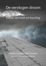 De vervlogen droom piloot: held of huurling ,  Nienke Groenendijk-Feenstra