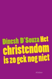 Het Christendom is zo gek nog niet ,  Dinesh D'Souza