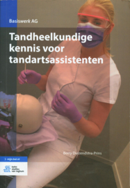 Basiswerk AG - Tandheelkundige kennis voor tandartsassistenten, Berry Duizendstra-Prins Serie: Basiswerk AG