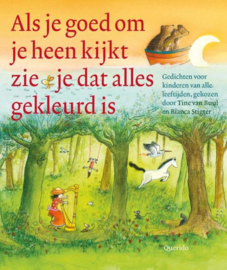 Als je goed om je heen kijkt zie je dat alles gekleurd is gedichten voor kinderen van alle leeftijden , Tine Buul