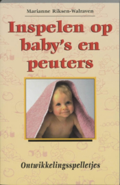 Inspelen op baby's en peuters ontwikkelingsspelletjes , M. Riksen-Walraven  Serie: Kinderen als beroep
