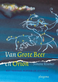 Van Grote Beer en Orion het verhaal achter de sterren , Simone Kramer