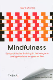 Mindfulness een praktische training in het omgaan met gevoelens en gewoonten , Ger Schurink