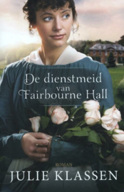 De dienstmeid van Fairbourne Hall roman, Julie Klassen