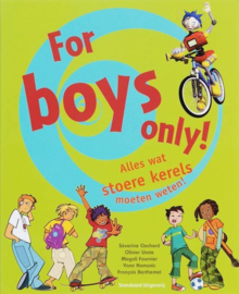 For boys only! alles wat stoere jongens moeten weten! , O. Lhote
