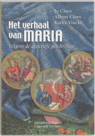 Het verhaal van Maria Van Geboorte Tot Hemelvaart Volgens De Apocriefe Geschriften ,  J. Claes