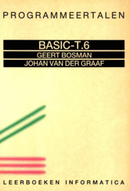 BASIC-T.6 , Programmeertalen, Leerboeken informatica, Geert Bosman, Johan van der Graaf
