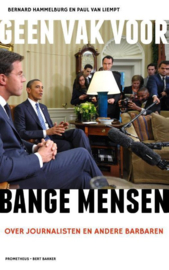 Geen vak voor bange mensen over journalisten en andere barbaren, Bernard Hammelburg