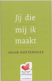 Jij die mij ik maakt , Huub Oosterhuis