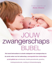 Jouw zwangerschaps bijbel Het meest betrouwbare en actuele naslagwerk over zwangerschap en de eerste weken van het ouderschap ,  Anne Deans