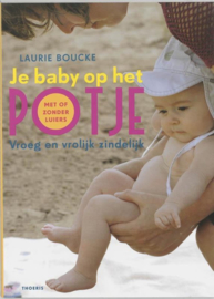 Je baby op het potje vroeg en vrolijk zindelijk ,  L. Boucke