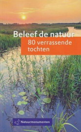Beleef de natuur - 80 verrassende tochten 80 verrassende tochten ,  Stichting Natuurmonumenten