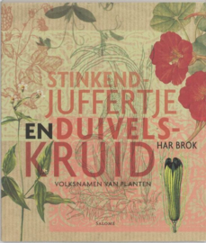 Stinkend Juffertje en duivelskruid Volksnamen voor planten , H. Brok Serie: Meertens Nieuwjaarsuitgaven