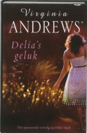 Delia - Delia's geluk Het spannende vervolg op Delia's vlucht ,  Virginia Andrews  Serie: Delia