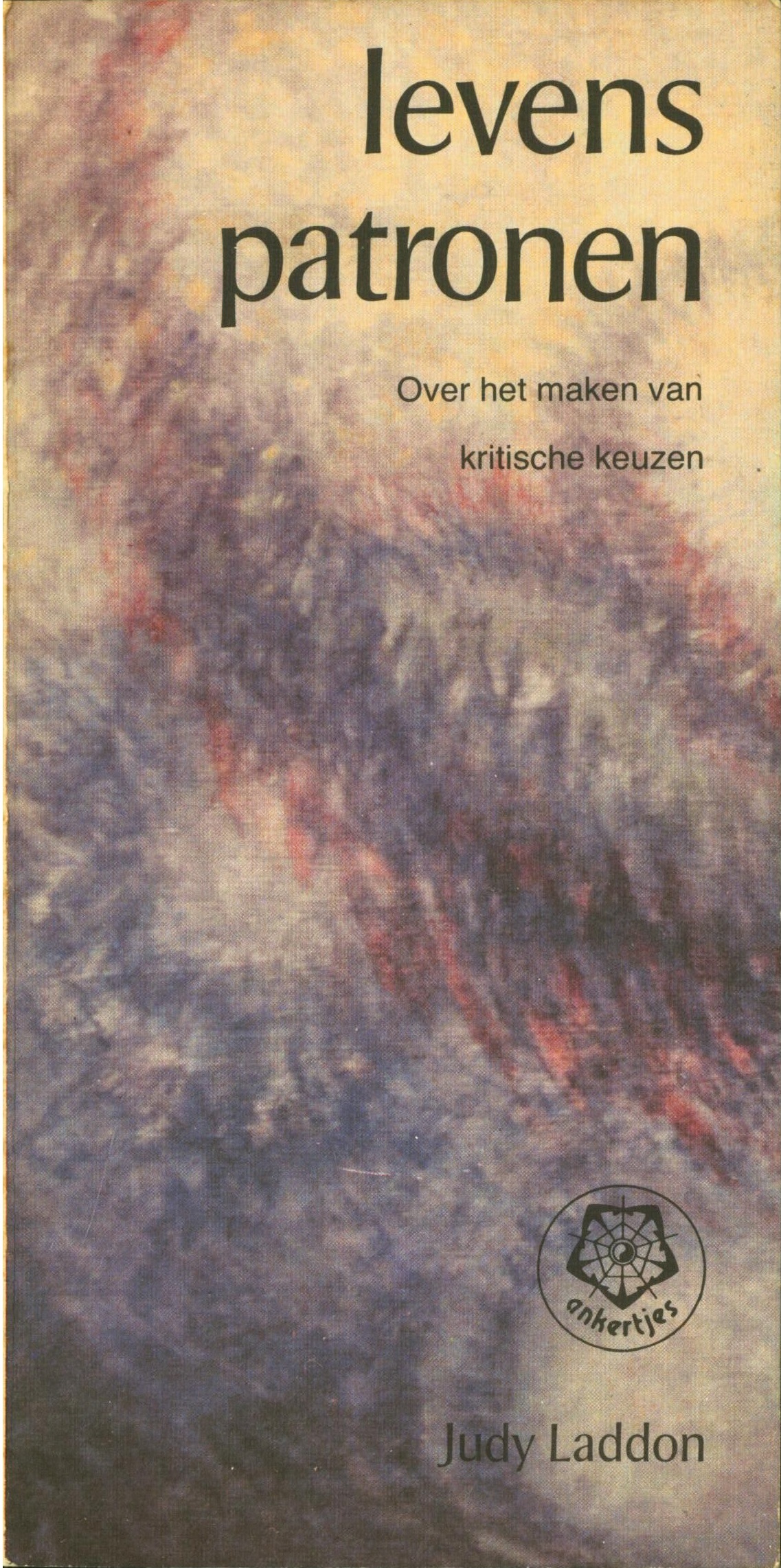 Levenspatronen over het maken van kritische keuzen ,  Judy Laddon Serie: Ankertjes