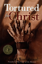 Tortured for Christ , Richard Wurmbrand