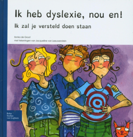 Ik heb dyslexie, nou en! ik zal je versteld doen staan ,  Ilonka de Groot