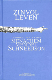 Zinvol leven de wijsheid van de Rebbe Menachem Mendel Schneerson Uitgever: Servire