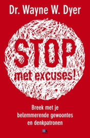 Stop! Geen excuses meer hoe je een leven lang gekoesterde gedachten kunt veranderen , Wayne Dyer