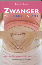 Zwanger met hart en ziel Met Oefeningen En Visualisaties Op Cd ,  Riet van Rooij