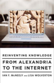 Reinventing Knowledge From Alexandria to the Internet, Ian Mcneely