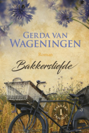 Bakkerstrilogie 1 - Bakkersliefde , Gerda van Wageningen  Serie: Bakkerstrilogie