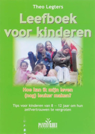 Leefboek voor kinderen hoe kan ik mijn leven (nog) leuker maken? Tips voor kinderen van 8 - 12 jaar om hun zelfvertrouwen te vergroten , T . Legters