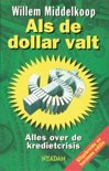 Als de dollar valt alles over de kredietcrisis , Willem Middelkoop
