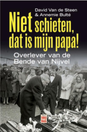 Niet schieten, dat is mijn papa! het verhaal van een overlevende van de bende van Nijvel , David van de Steen