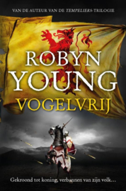 Vogelvrij Gekroond Tot Koning, Verbannen Van Zijn Volk , Robyn Young