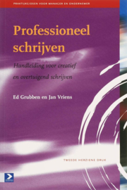 Praktijkgidsen voor manager en ondernemer - Professioneel schrijven handleiding bij het voorbereiden en schrijven van heldere en creatieve teksten ,  E. Grubben Serie: Praktijkgidsen Voor Manager en Ondernemer