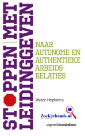 Stoppen met leidinggeven naar autonome en authentieke arbeidsrelaties , Watze Hepkema