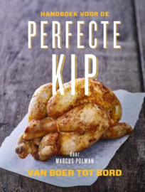 Handboek voor de perfecte kip van boer tot bord , Marcus Polman